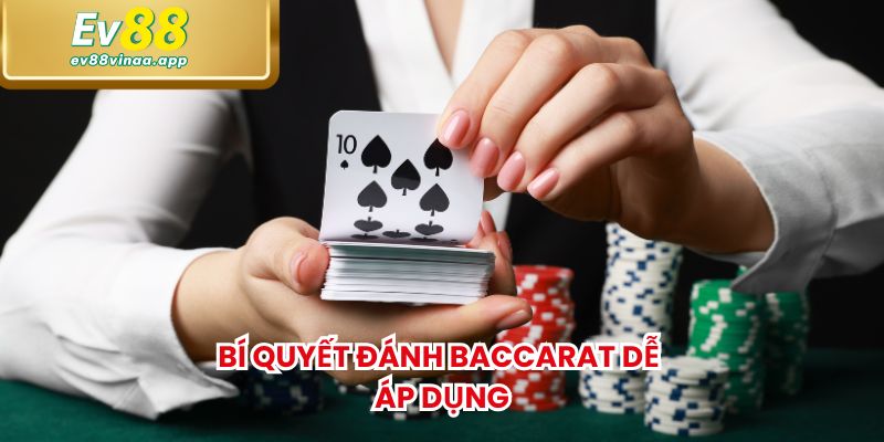 Bí quyết đánh Baccarat dễ áp dụng