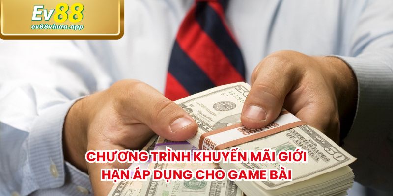 Chương trình khuyến mãi giới hạn áp dụng cho game bài