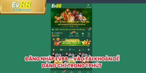 Đăng Nhập EV88 – Vào Tài Khoản Dễ Dàng Chỉ Trong 1 Phút