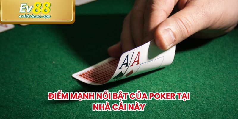 Điểm mạnh nổi bật của Poker tại nhà cái này