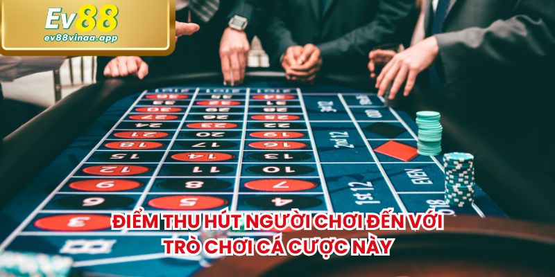 Điểm thu hút người chơi đến với trò chơi cá cược này