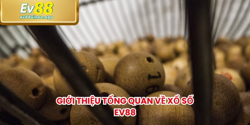 Giới thiệu tổng quan về xổ số EV88
