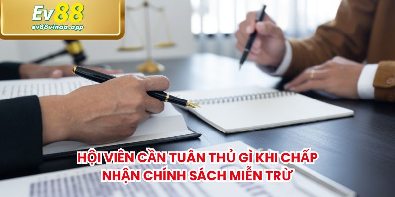 Hội viên cần tuân thủ gì khi chấp nhận chính sách miễn trừ