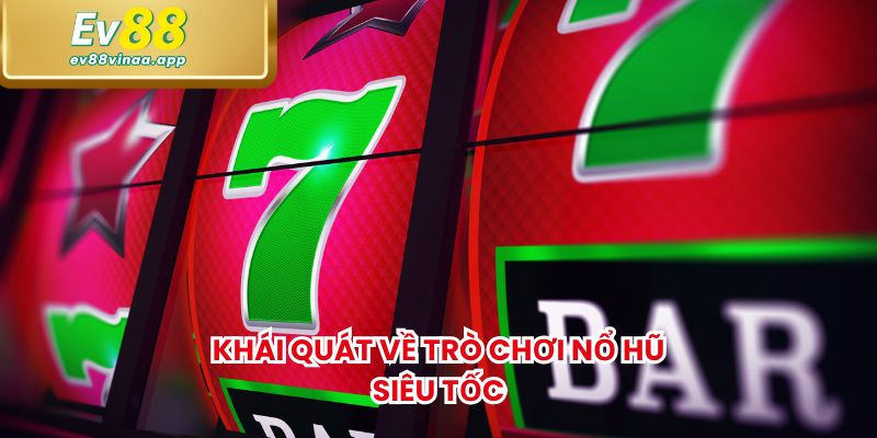 Khái quát về trò chơi nổ hũ siêu tốc
