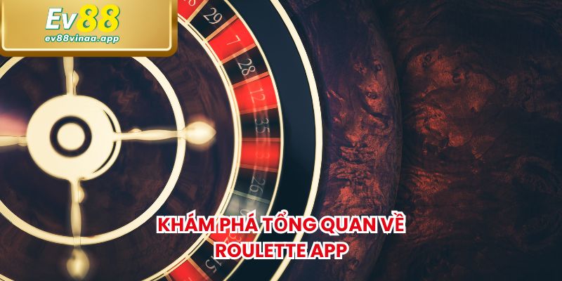 Khám phá tổng quan về roulette app