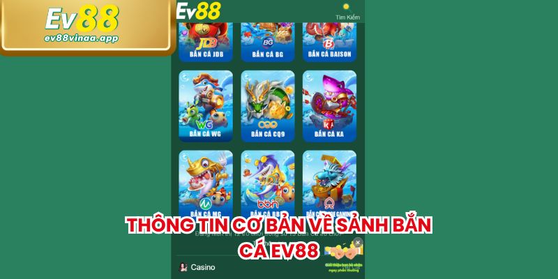 Thông tin cơ bản về sảnh bắn cá EV88