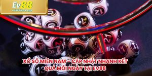 Xổ Số Miền Nam – Cập Nhật Nhanh Kết Quả Mỗi Ngày Tại EV88